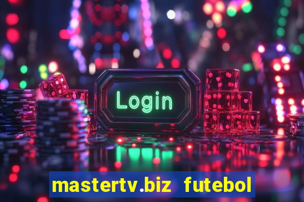 mastertv.biz futebol ao vivo